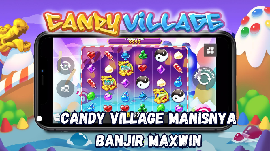 Candy Village Manisnya Banjir Maxwin.
