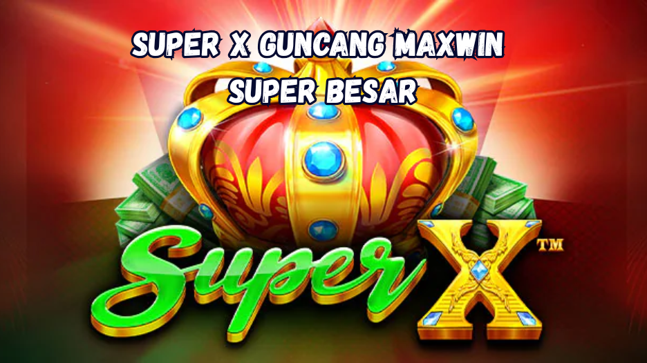 Super X Guncang Maxwin Super Besar.
