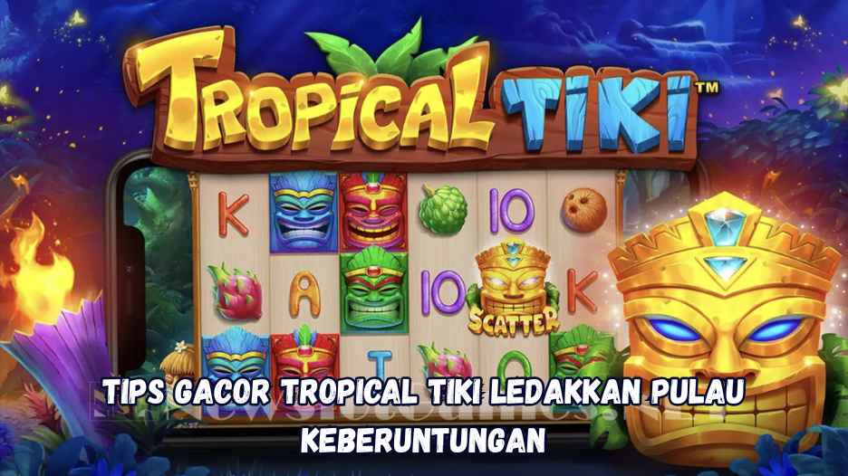 Tips Gacor Tropical Tiki Ledakkan Pulau Keberuntungan