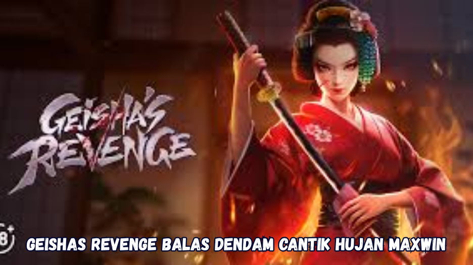 Geishas Revenge Balas Dendam Cantik Hujan Maxwin