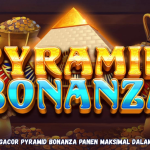 Strategi Gacor Pyramid Bonanza Panen Maksimal dalam Sekejap