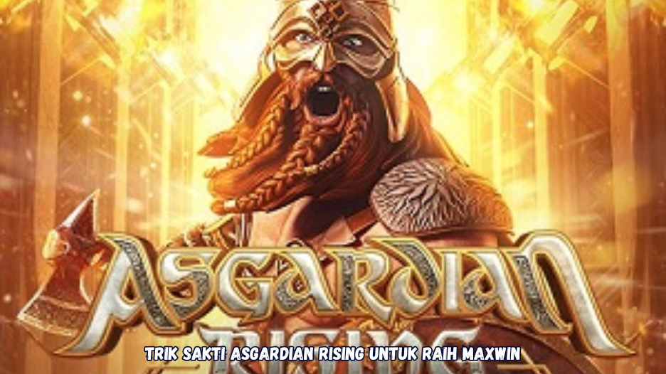 Trik Sakti Asgardian Rising untuk Raih Maxwin