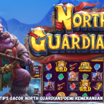 Tips Gacor North Guardians Demi Kemenangan